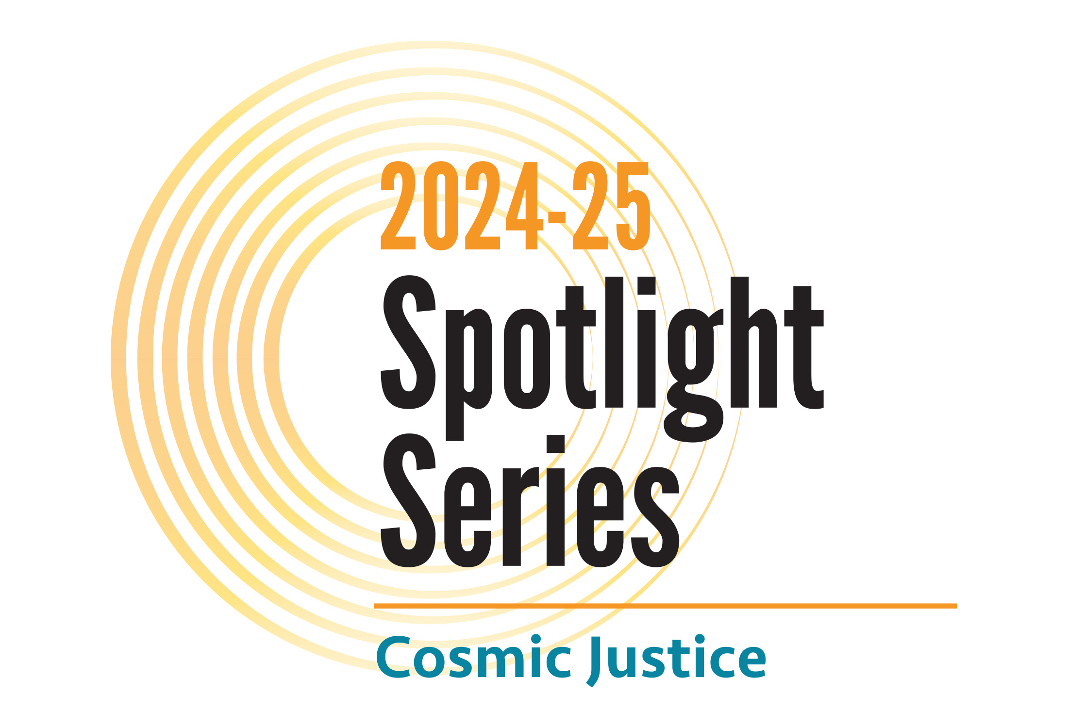 2024-25 Spotlight Series: Cosmic Justice