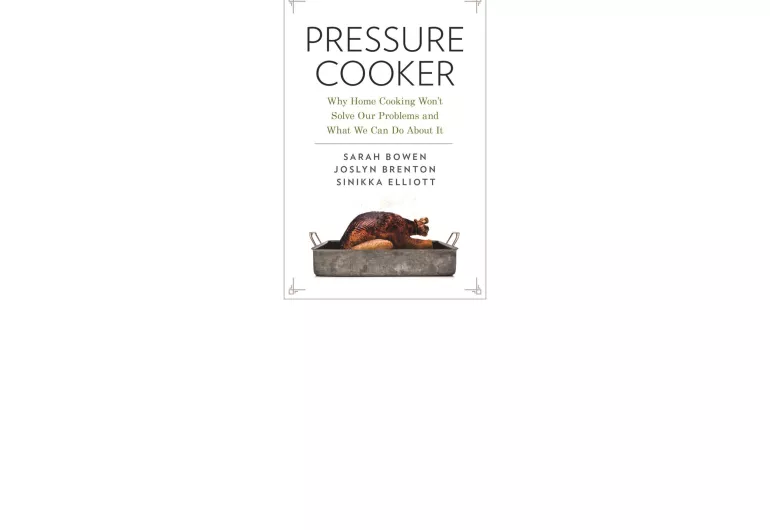 Pressure Cooker: Why Home Cooking Won’t Solve Our Problems and What to Do About It